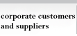 For corporate customers and suppliers
